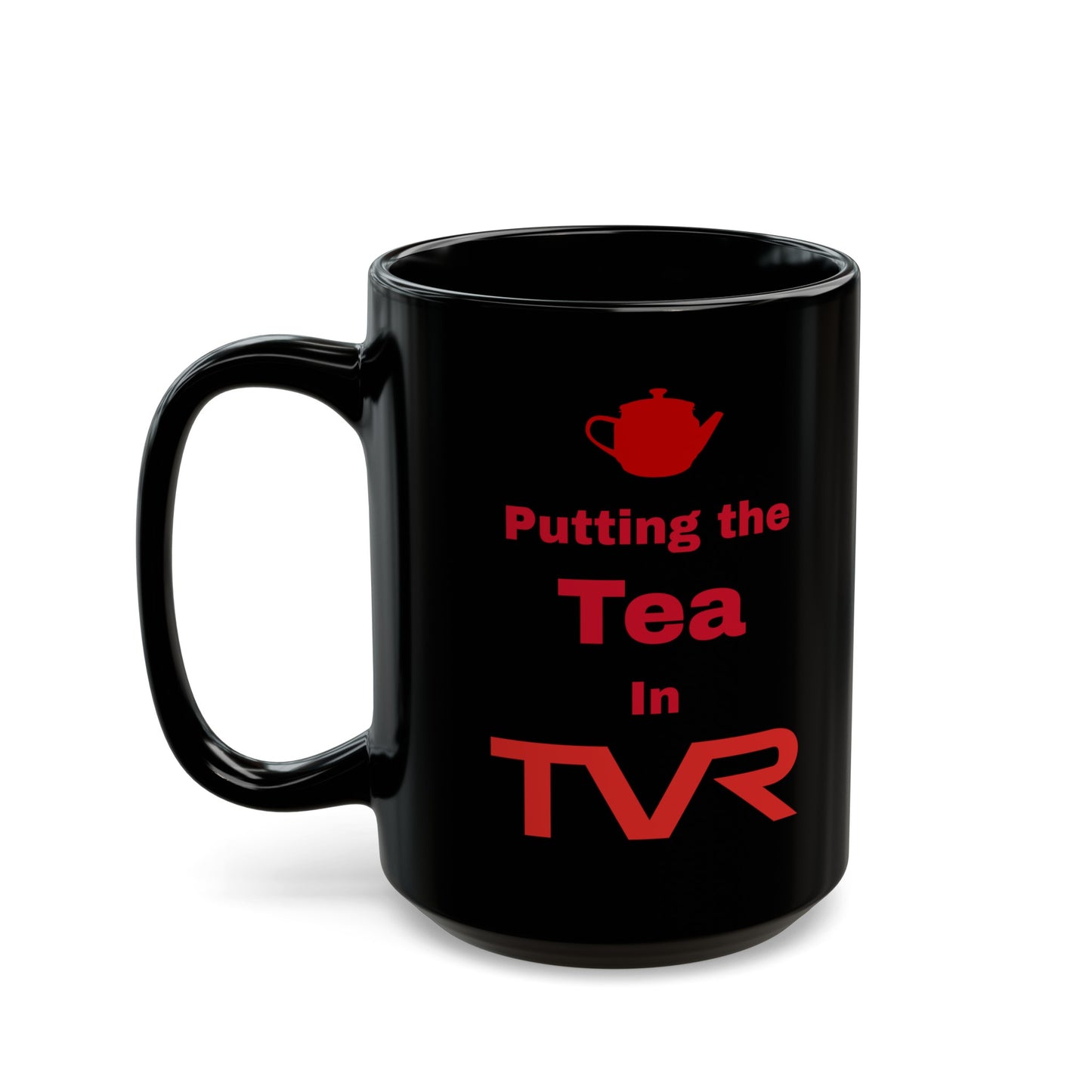 Tea in TVR Black Mug (11oz, 15oz)